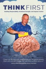 Think First: Building Responsibility, Emotional Strength, and Impulse Control