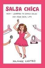 Salsa Chica: How I Learned To Dance Salsa And Avoid Real Life