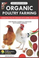Your Complete Guide to Organic Poultry Farming: Using Herbs and Spices to Replace Harmful Antibiotics