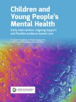Children and Young People's Mental Health 2nd Edition: Early Intervention, Ongoing Support and Flexible Evidence-Based Care