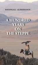 Hundred Years on the Steppe