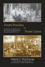 Front Porches to Front Lines: One Small Town's Mobilization of Men, Women, Manufacturing and Money during World War One