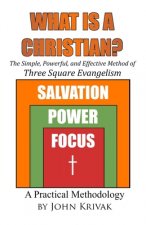 What is a Christian?: The Simple, Powerful, and Effective Method of Three Square Evangelism