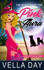 The Mystery of the Pink Aura: A Paranormal Cozy Mystery