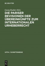 Pariser Revisionen Der UEbereinkunfte Zum Internationalen Urheberrecht
