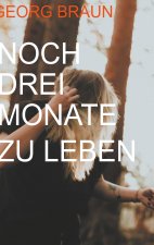 Nur drei Monate zu leben