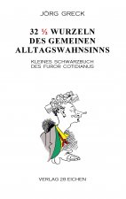 32 ? Wurzeln des gemeinen Alltagswahnsinns