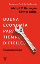 La Buena Economía: En Busca de Mejores Soluciones a Nuestros Mayores Problemas / Good Economics for Hard Times