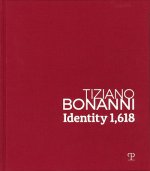 Tiziano Bonanni: Identity 1,618: 1989-2019: Dalla Caduta del Muro Di Berlino All'intelligenza Artificiale / 1989-2019: From the Fall of the Berlin Wal