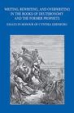 Writing, Rewriting, and Overwriting in the Books of Deuteronomy and the Former Prophets: Essays in Honor of Cynthia Edenburg