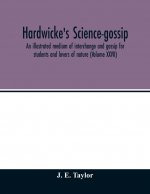 Hardwicke's science-gossip