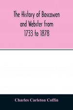 history of Boscawen and Webster from 1733 to 1878