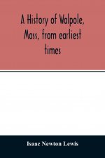 history of Walpole, Mass, from earliest times