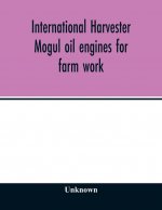 International Harvester Mogul oil engines for farm work