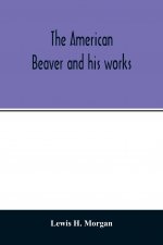 American beaver and his works