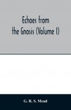 Echoes from the Gnosis (Volume I)