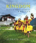 The Unexplored Kingdom of Bhutan: People and Folk Cultures of Bhutan