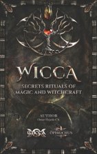 WICCA Secrets Rituals of Magic and Witchcraft