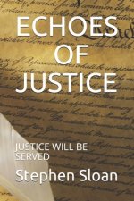 Echoes of Justice: Justice Will Be Served