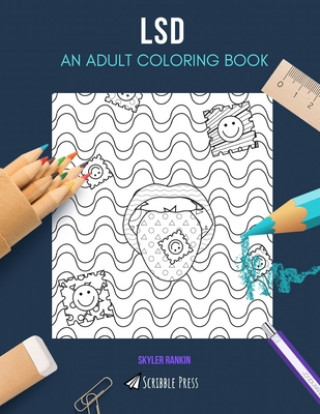 LSD: AN ADULT COLORING BOOK: An LSD Coloring Book For Adults