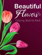 Beautiful Flower Coloring Book for Adults: Relaxing Stress Relieving Coloring Books Intricate, Hand-Made Illustrations Colouring Book for Adults and B