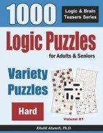 Logic Puzzles For Adults & Seniors: 1000 Hard Variety Puzzles