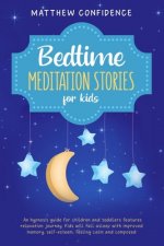 Bedtime meditation stories for kids: An hypnosis guide for children and toddlers features relaxation journey. Kids will fall asleep with improved memo