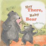 Hey There, Baby Bear