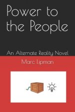 Power to the People: An Alternate Reality Novel