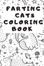 Farting Cats Coloring Book: ( Farting Cats Coloring Book For Adults / Kids ) fart coloring book for kids / Funny Feline Farting Animals Coloring B