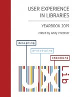 User Experience in Libraries Yearbook 2019: designing, prototyping, embedding