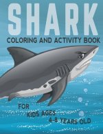 Shark Coloring And Activity Book For Kids Ages 4-8 Years Old: Filled with all kind of sharks and mazes to solve, Stress relieving and fun learning wor