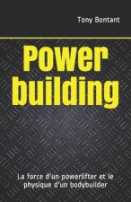 Powerbuilding: La force d'un powerlifter et le physique d'un bodybuilder