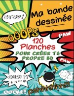 Ma bande dessinée: 120 planches pour créer ta propre BD