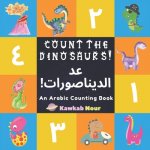An Arabic Counting Book: Count The Dinosaurs!: A Fun Picture Puzzle Language Book For Children, Toddlers & Kids Ages 3 - 5: Great Gift For Bili
