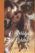 O Relógio de Vidro: Ainda há tempo para amar