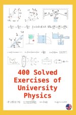 400 Solved Exercises of University Physics: Useful for students & teachers