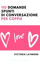 110 Domande Spunti di Conversazione per Coppie