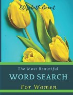 The Most Beautiful Word Search For Women: The Most Beautiful Word Search For Women / 40 Large Print Puzzle Word Search / Special Gift For Every Woman
