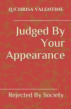 Judged By Your Appearance: Rejected By Society