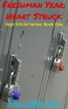 Freshman Year: Heart Struck: High School Series: Book One