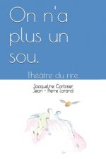 On n'a plus un sou.: Théâtre du rire.