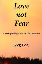 Love not Fear: a new paradigm for the 21st century
