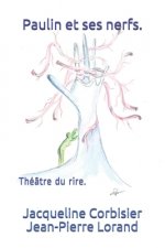 Paulin et ses nerfs.: Théâtre du rire