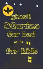 ghost Stories for bed for kids: let's your kids have fun with some stories