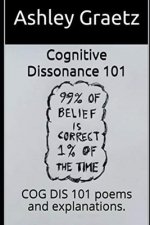 Cognitive Dissonance 101: COG DIS 101 poems and explanations.