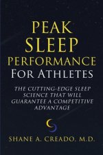 Peak Sleep Performance for Athletes: The Cutting-edge Sleep Science That Will Guarantee a Competitive Advantage