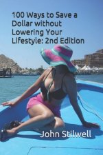 100 Ways to Save a Dollar without Lowering Your Lifestyle: Second Edition