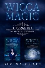 Wicca Magic: 2 books in 1: Wicca, Moon Magic.
