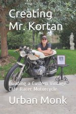 Creating Mr. Kortan: Building a Custom Vintage Café Racer Motorcycle